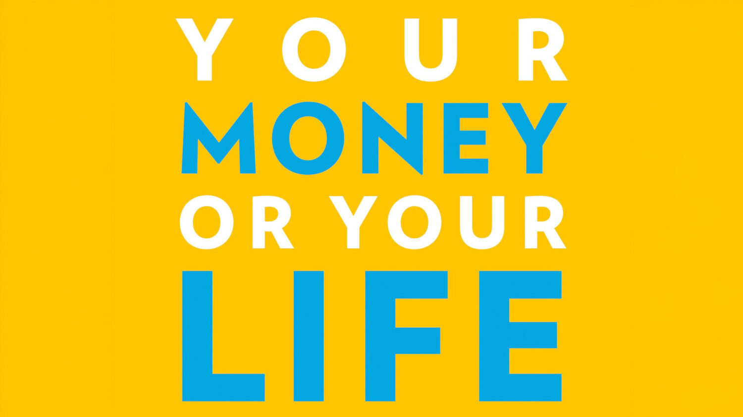 The cover of the book Your Money or Your Life by Vicki Robin and Joe Dominguez. It has a yellow cover and blue text.